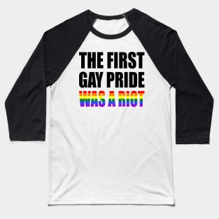 The First Gay Pride was a Riot Rainbow Flag Design Baseball T-Shirt